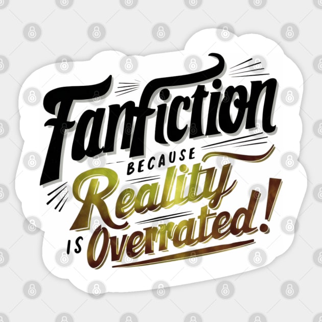 Fanfiction Because reality is overrated Sticker by thestaroflove